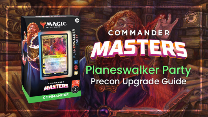 Commander Masters Planeswalker Party Precon Upgrade Guide