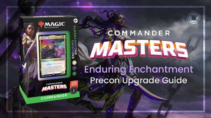 Commander Masters Enduring Enchantment Precon Upgrade Guide
