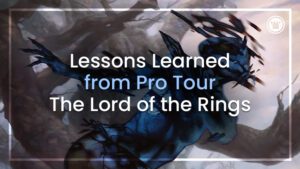Lessons Learned from Pro Tour The Lord of the Rings