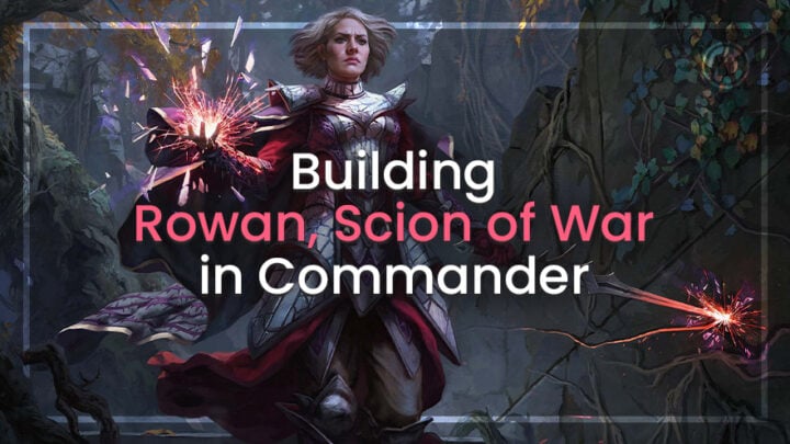 Building Rowan, Scion of War in Commander