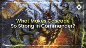 What Makes Cascade So Strong in Commander?