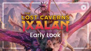 The Lost Caverns of Ixalan Early Look