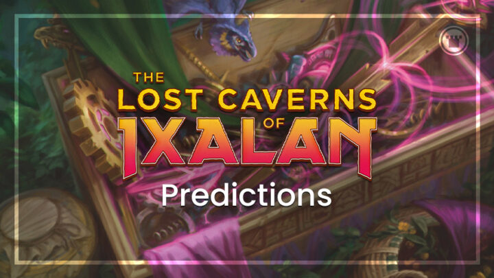 The Lost Cavern of Ixalan Predictions