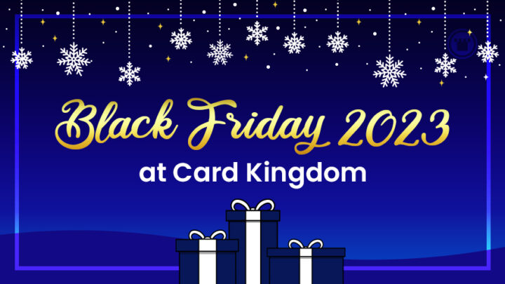 Black Friday 2023 at Card Kingdom