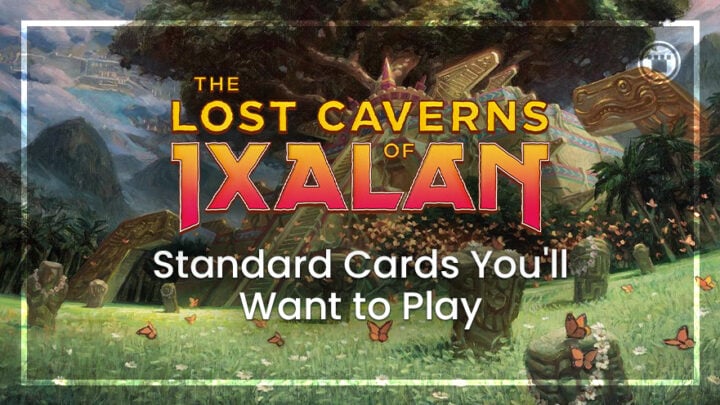 The Lost Caverns of Ixalan Standard Cards You'll Want to Play