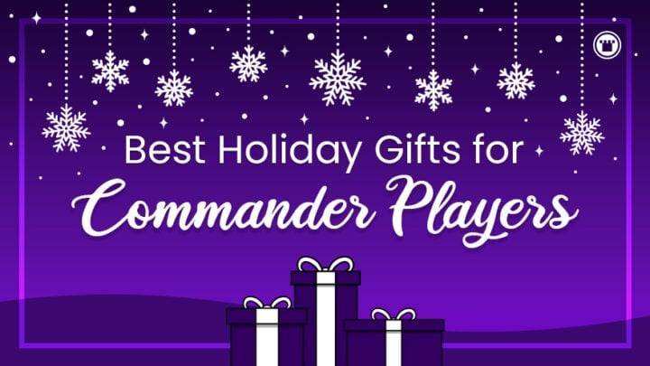 The Best Holiday Gifts for Commander Players