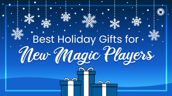 The Best Holiday Gifts for New Magic Players