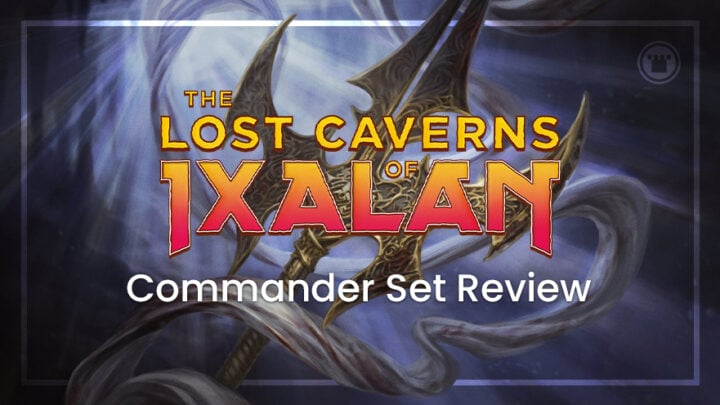 The Lost Caverns of Ixalan Commander Set Review