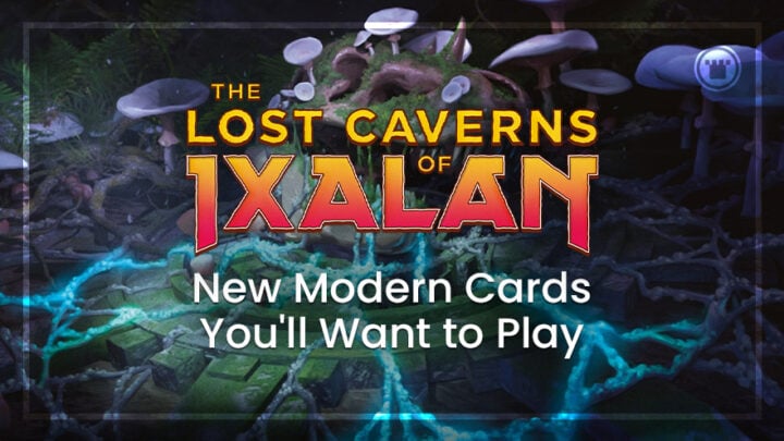The Lost Caverns of Ixalan New Modern Cards You'll Want to Play