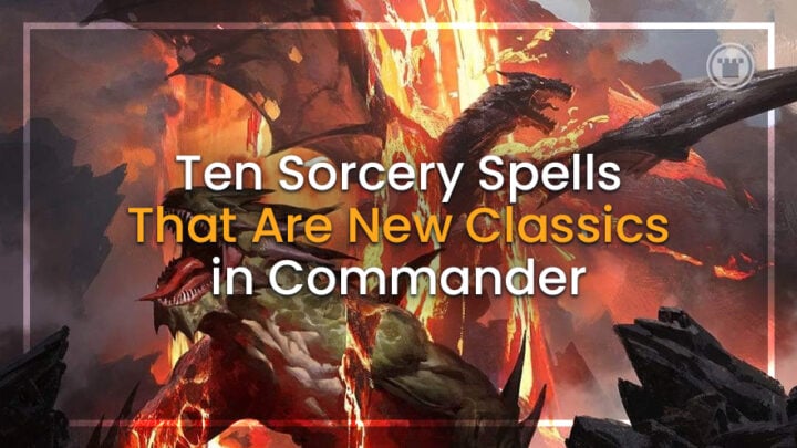 Ten Sorcery Spells That Are New Classics in Commander