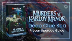 Murders at Karlov Manor Precon Deck Deep Clue Sea Upgrade Guide
