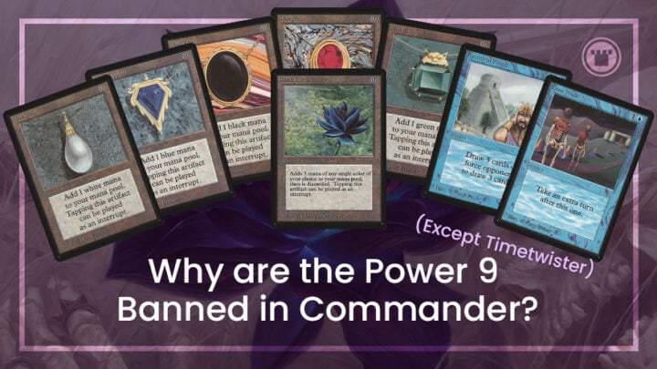 Whay are the Power 9 (Except Timetwister) Banned in Commander?