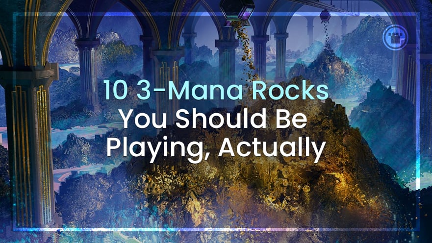 10 3-Mana Mana Rocks You Should Be Playing, Actually