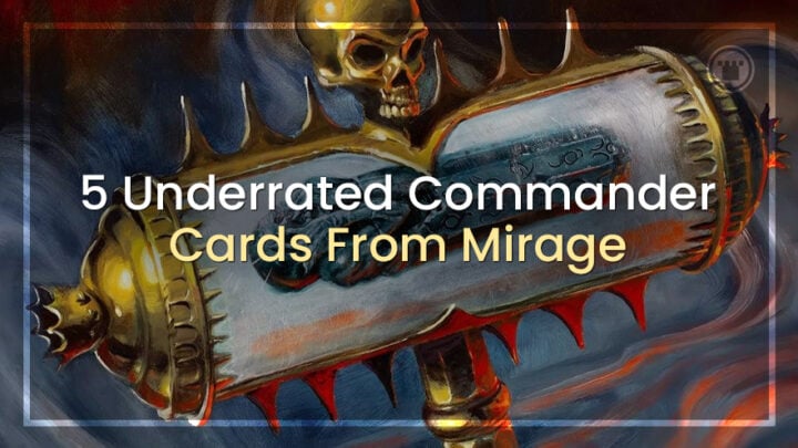 5 Underrated Commander Cards From Mirage