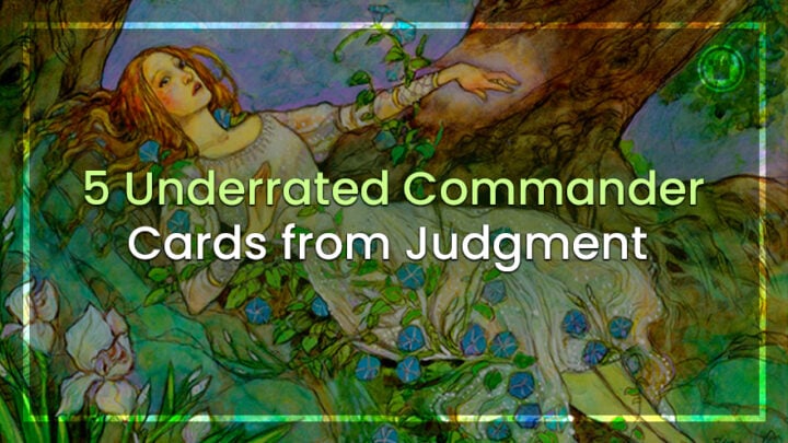 5 Underrated Commander Cards From Judgment