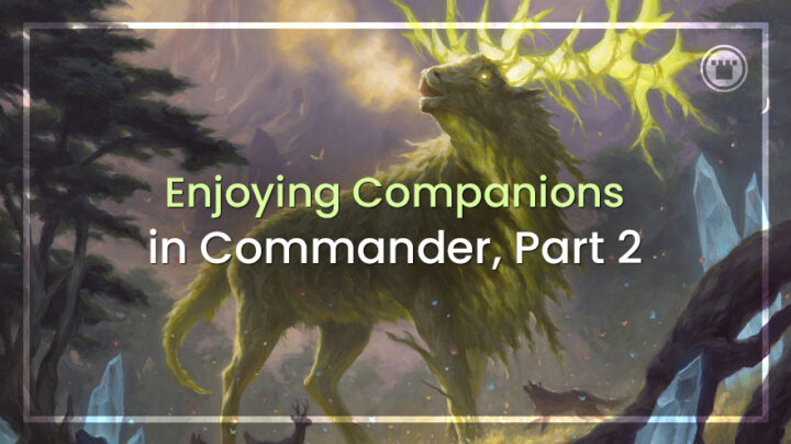 Enjoying MORE Companions in Commander