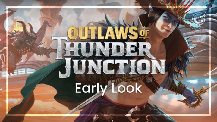 Outlaws of Thunder Junction Early Look