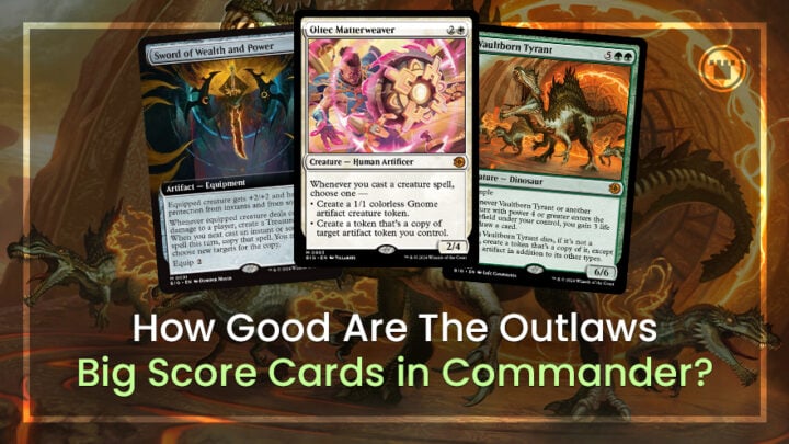 How Good Are Outlaws Big Score Cards In Commander?