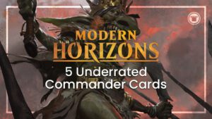 5 Underrated Commander Cards in Modern Horizons