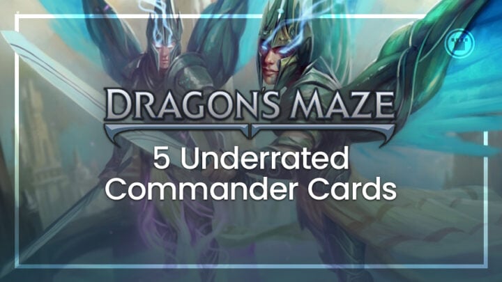 5 Underrated Commander Cards from Dragon's Maze