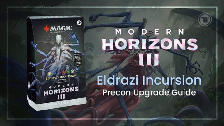 Eldrazi Incursion: Modern Horizons 3 Commander Precon Upgrade Guide