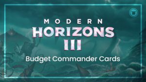 Best Modern Horizons 3 Budget Commander Cards