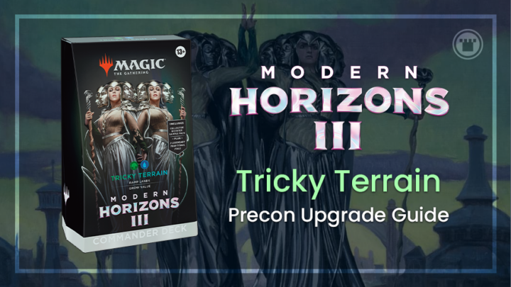 Tricky Terrain Modern Horizons 3 Commander Precon Upgrade Guide