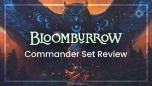 Bloomburrow Commander Set Review