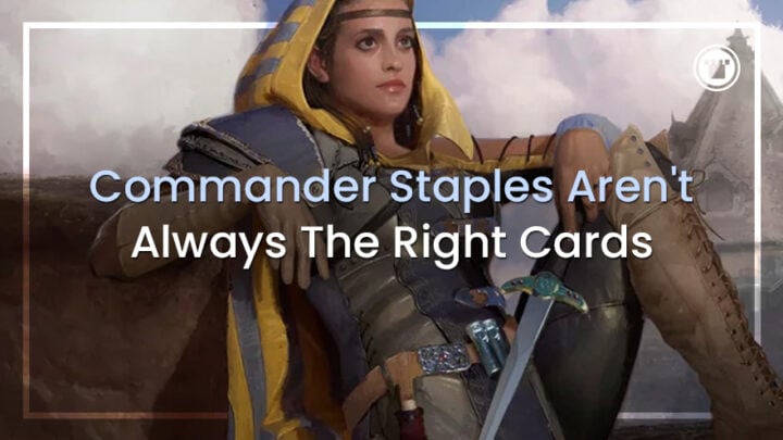 Commander Staples Aren't Always The Right Cards