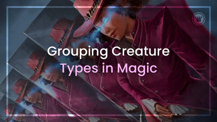 Is Grouping Creature Types Good for Magic?