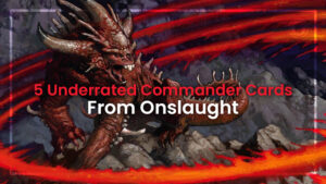 5 Underrated Commander Cards From Onslaught