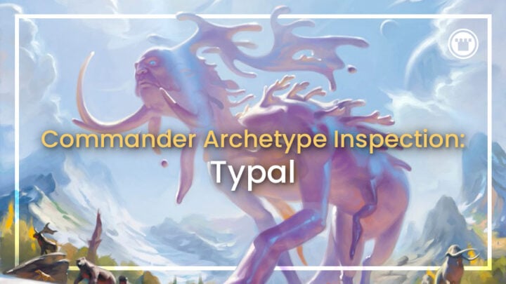 Commander Archetype Inspection: Typal