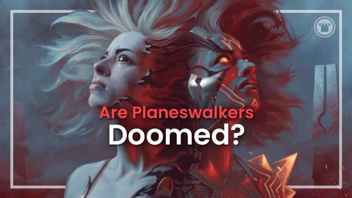 Are Planeswalkers Doomed?