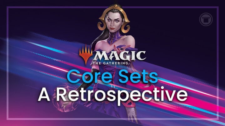 Magic: The Gathering Core Sets - A Retrospective