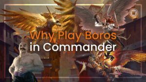 Why Play Boros in Commander?