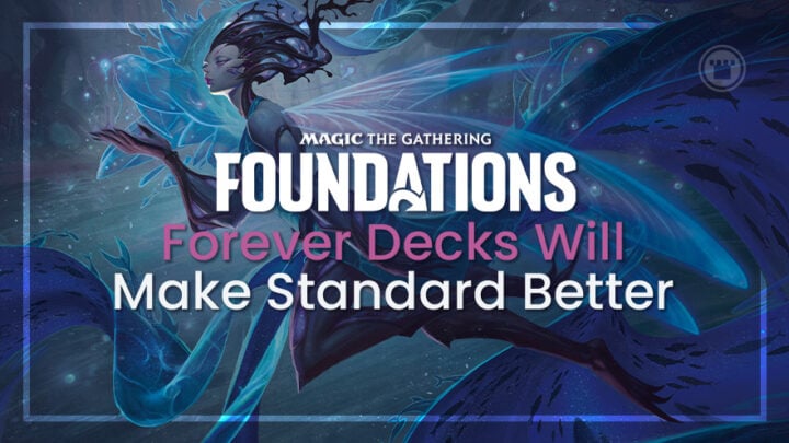 Foundations "Forever Decks" Will Make Standard Better