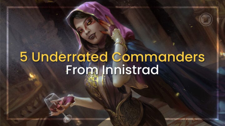 5 Underrated Commanders From Innistrad