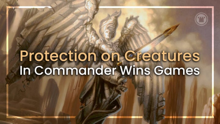 Protection on Creatures In Commander Wins Games