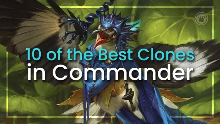 10 of the Best Clones in Commander