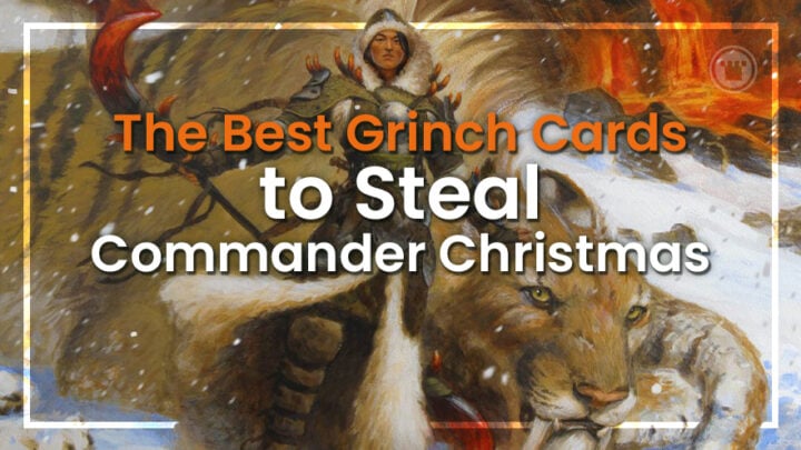 The Best Grinch Cards to Steal Commander Christmas