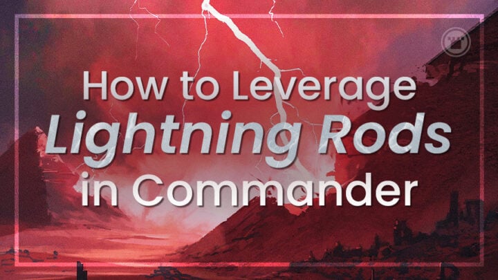 How to Leverage Lightning Rods in Commander