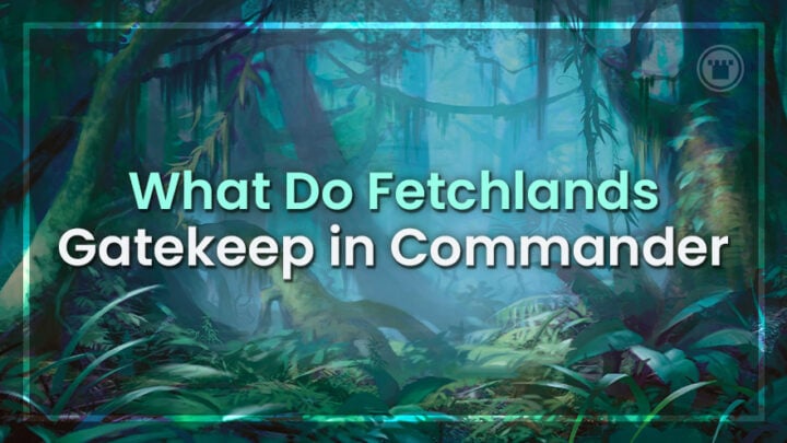 What Do Fetchlands Gatekeep in Commander?