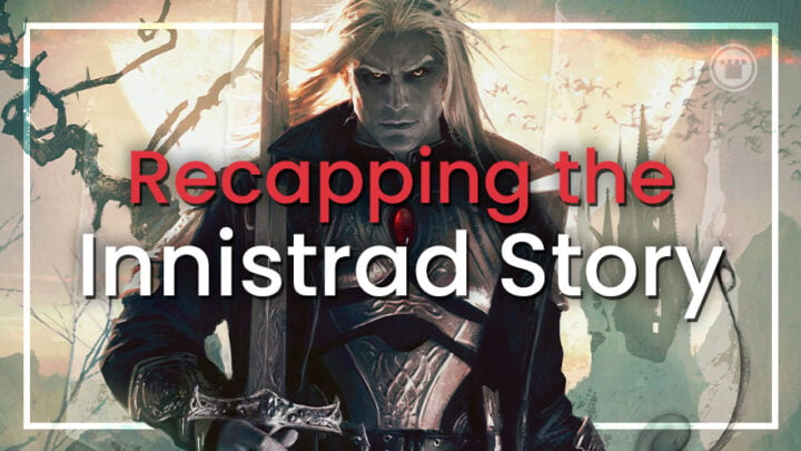 Recapping the Innistrad Story