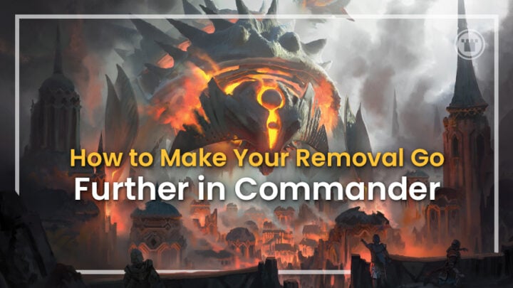 How to Make Your Removal Go Further in Commander