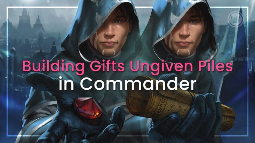 Building Gifts Ungiven Piles in Commander