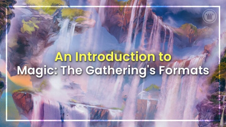 An Introduction to Magic: the Gathering’s Formats ​