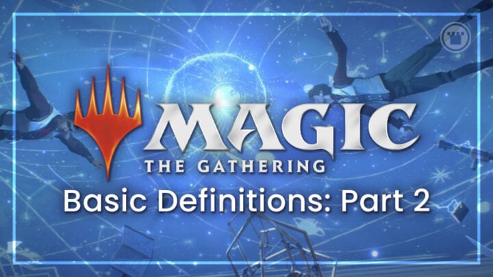 Magic: the Gathering Basic Definitions: Part 2 ​