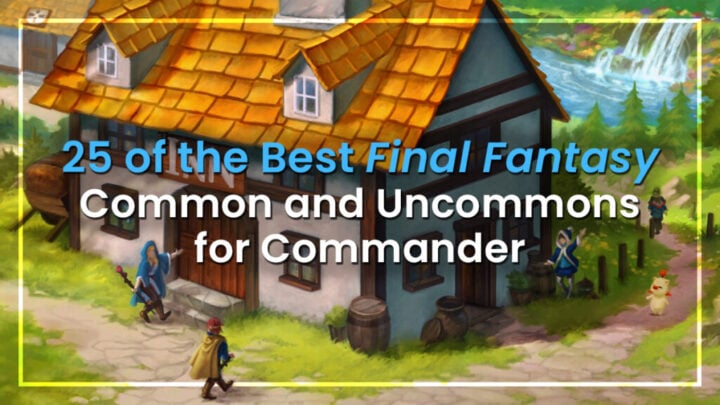 20 of the Best Final Fantasy Common & Uncommons for Commander ​