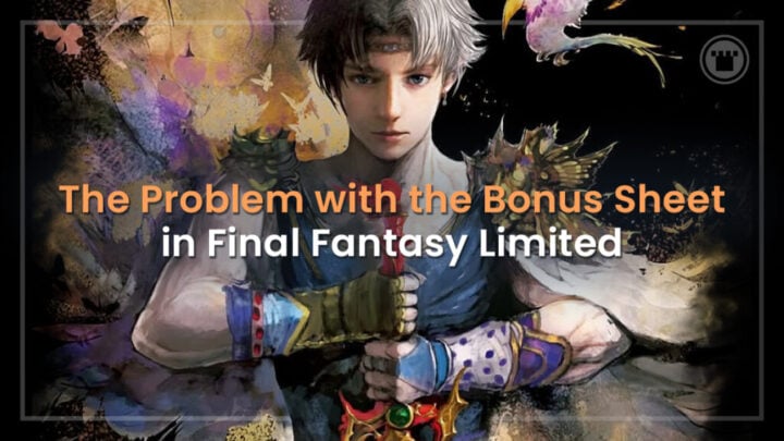 The Problem with the Bonus Sheet in Final Fantasy Limited ​