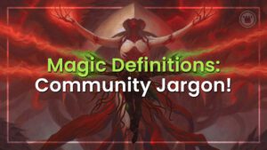 Magic Definitions: Community Jargon!